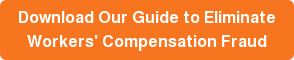 Download Our Guide to Eliminate Workers' Compensation Fraud