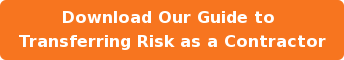Download Our Guide to   Transferring Risk as a Contractor